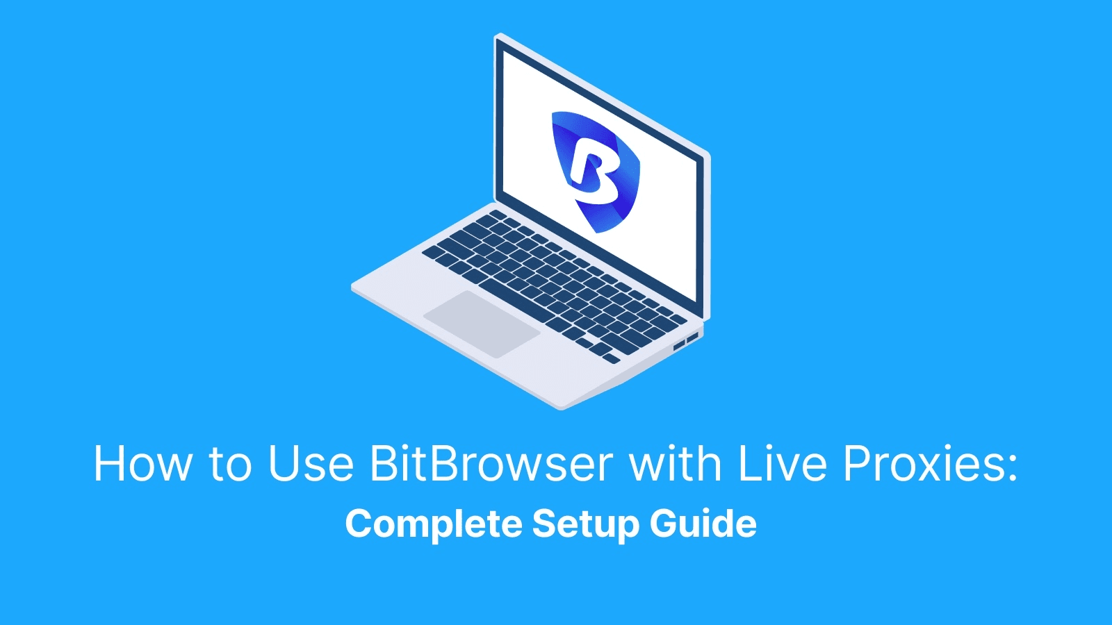 How to use BitBrowser with Live Proxies