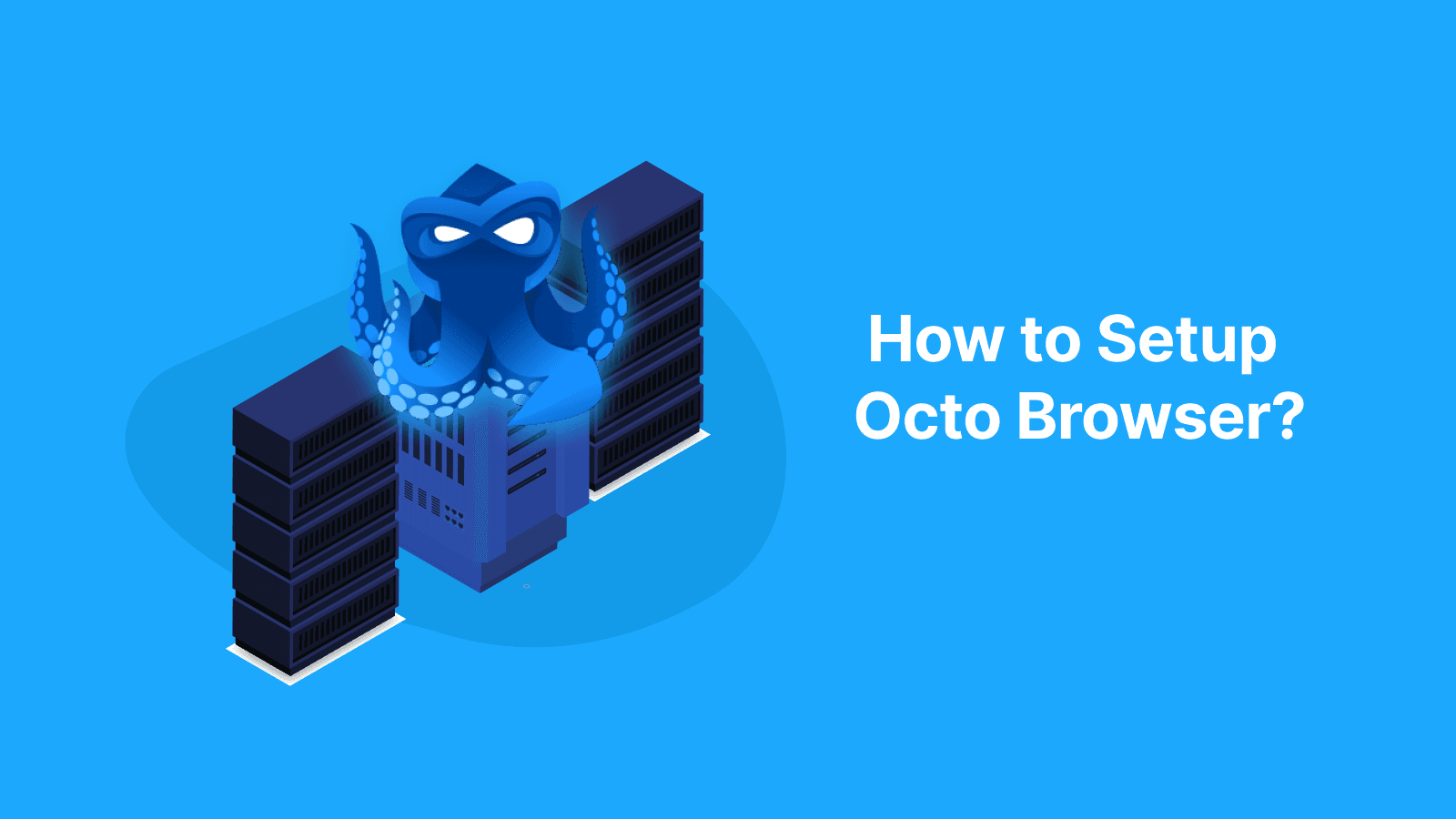 How To Set Up Proxies With Octo Browser