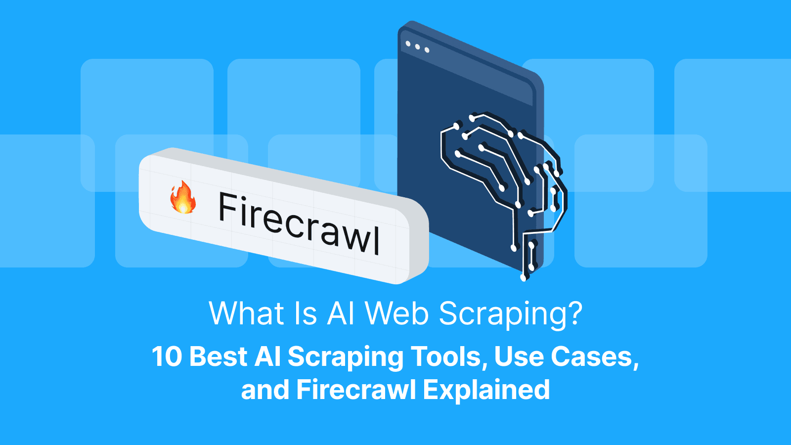 Best AI Scraping Tools, Use Cases, and Firecrawl Explained