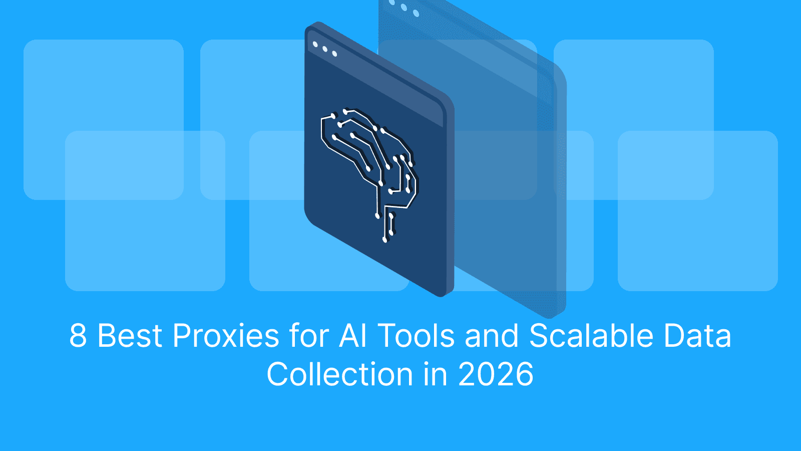 8 Best Proxies for AI Tools and Scalable Data Collection in 2026