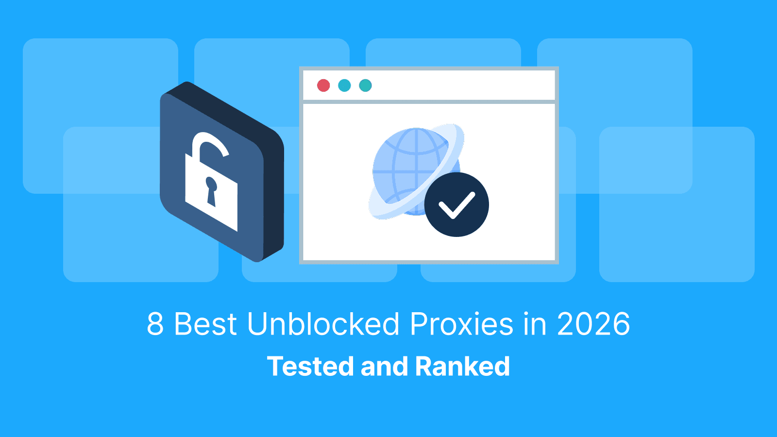 8 Best Unblocked Proxies in 2026