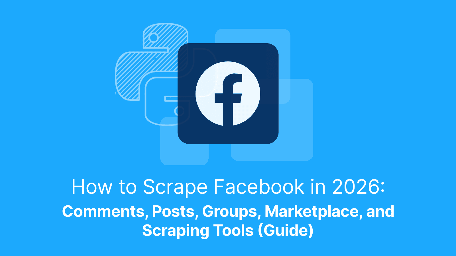How to Scrape Facebook: Comments, Posts, Groups, Marketplace, and Scraping Tools