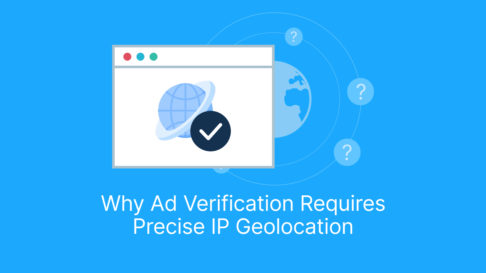 Why ad verification requires precise ip geolocation