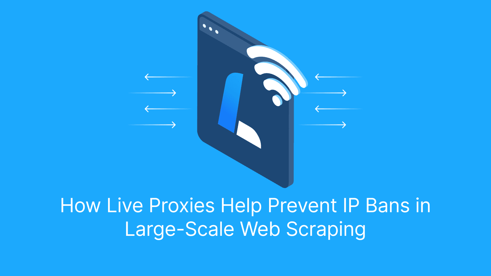 How Live Proxies Help Prevent IP Bans in Large-Scale Web Scraping