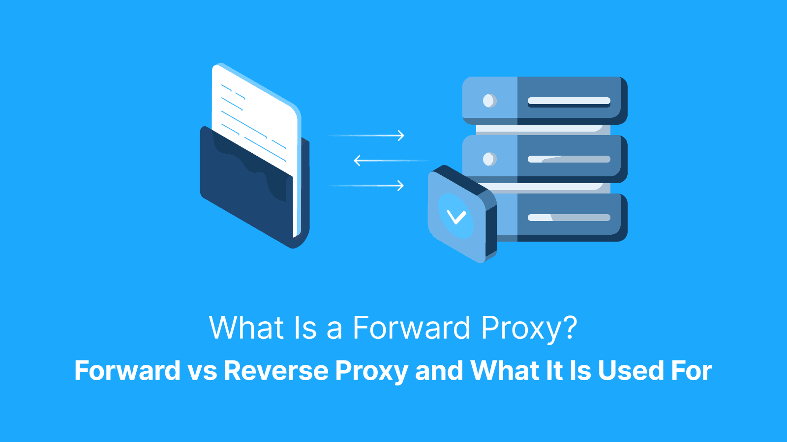 What is a forward proxy