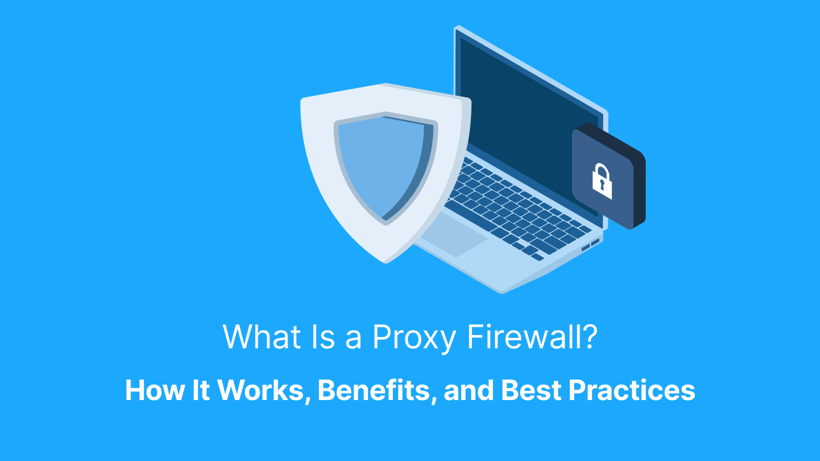What Is a Proxy Firewall